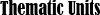 Thematic Units